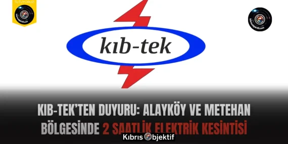 KIB-TEK’ten Duyuru: Alayköy ve Metehan Bölgesinde 2 Saatlik Elektrik Kesintisi