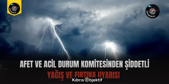 Afet ve Acil Durum Komitesinden Şiddetli Yağış ve Fırtına Uyarısı