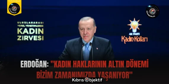 Erdoğan: “Kadın haklarının altın dönemi bizim zamanımızda yaşanıyor”