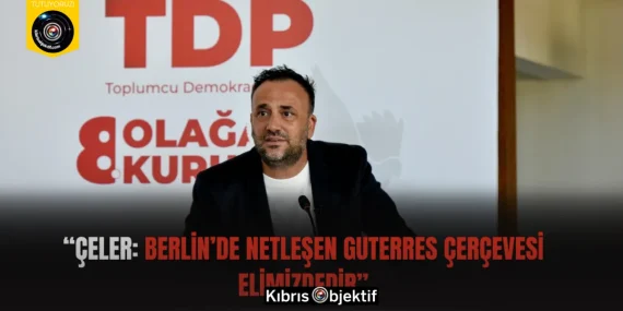 “Çeler: Berlin’de netleşen Guterres çerçevesi elimizdedir”