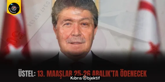 Üstel: 13. Maaşlar 25-26 Aralık’ta Ödenecek