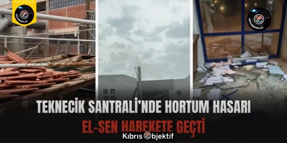 Teknecik Santrali’nde Hortum Hasarı: El-Sen Harekete Geçti