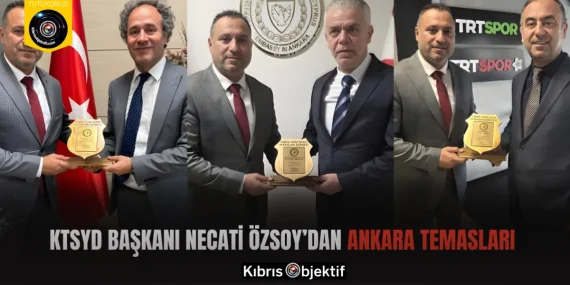 KTSYD Başkanı Necati Özsoy’dan Ankara temasları