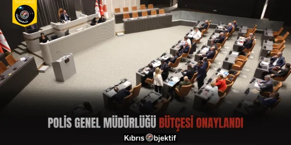 Polis Genel Müdürlüğü bütçesi onaylandı
