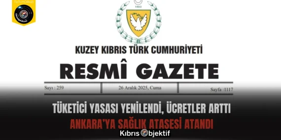Tüketici Yasası Yenilendi, Ücretler Arttı, Ankara’ya Sağlık Ataşesi Atandı