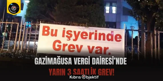 Gazimağusa Vergi Dairesi’nde Yarın 3 Saatlik Grev!