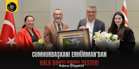 Cumhurbaşkanı Erhürman’dan Halk Danslarına Destek!