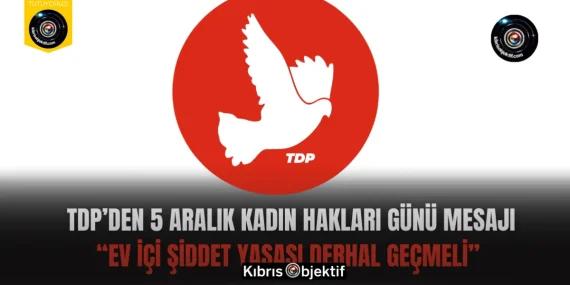 TDP’den 5 Aralık Kadın Hakları Günü Mesajı: “Ev İçi Şiddet Yasası Derhal Geçmeli”