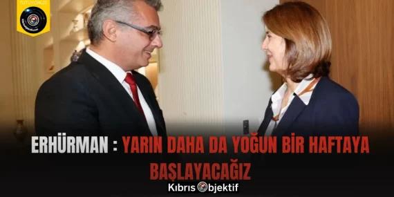 Erhürman : Yarın daha da yoğun bir haftaya başlayacağız