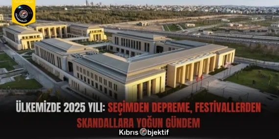 Ülkemizde 2025 yılı: Seçimden depreme, festivallerden skandallara yoğun gündem