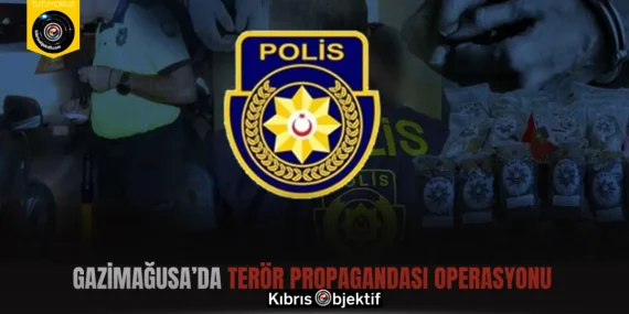 Gazimağusa’da Terör Propagandası Operasyonu