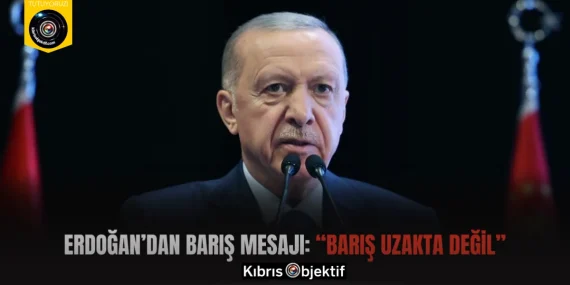 Erdoğan’dan Barış Mesajı: “Barış Uzakta Değil”