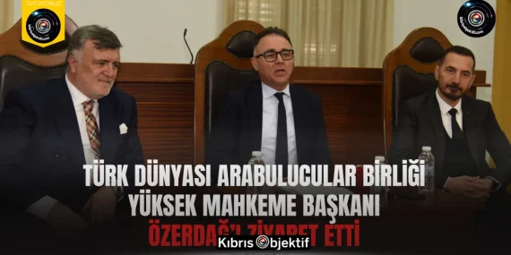Türk Dünyası Arabulucular Birliği Yüksek Mahkeme Başkanı Özerdağ’ı ziyaret etti