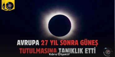 27 yıl sonra bir ilk: Avrupa’da tam Güneş tutulması - Görsel Dizayn