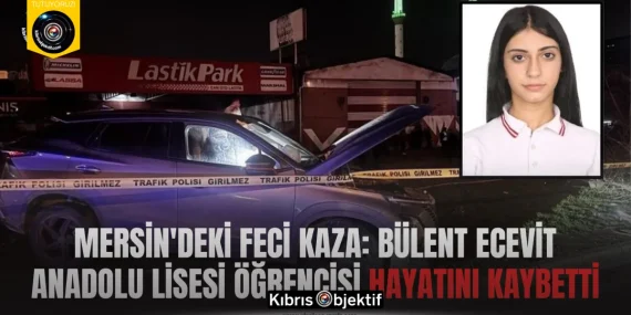 Mersin’deki feci kaza: Bülent Ecevit Anadolu Lisesi öğrencisi hayatını kaybetti