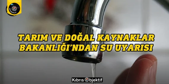 Tarım ve Doğal Kaynaklar Bakanlığından Mesarya bölgesine su uyarısı