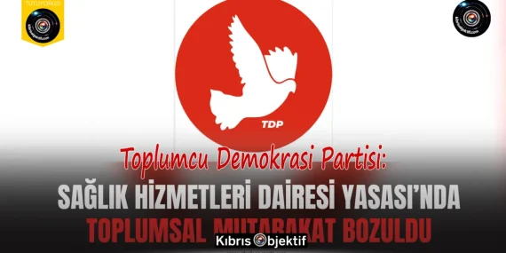 TDP: Sağlık Hizmetleri Dairesi Yasası’nda toplumsal mutabakat bozuldu