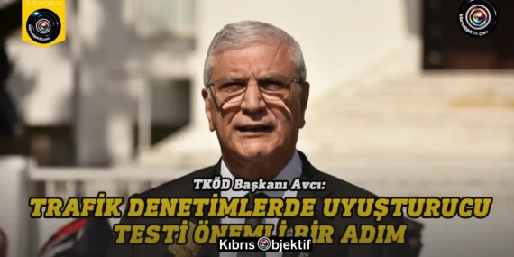 Avcı: Trafik denetimlerde uyuşturucu testi önemli bir adım