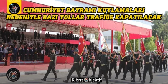 Cumhuriyet Bayramı kutlamaları nedeniyle bazı yollar trafiğe kapatılacak
