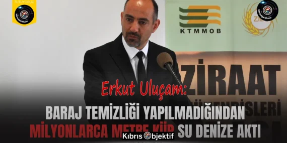 Uluçam: Baraj temizliği yapılmadığından milyonlarca metre küp su denize aktı