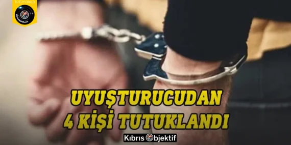 Kanunsuz uyuşturucu madde tasarrufundan dört kişi tutuklandı