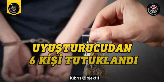 Uyuşturucu madde tasarrufundan altı tutuklu…