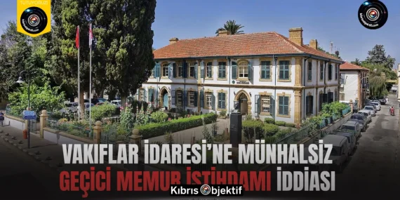 Vakıflar İdaresi’ne münhalsiz geçici memur istihdamı iddiası