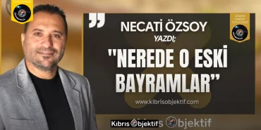 Necati Özsoy yazdı: “Nerede o eski bayramlar” - Görsel Dizayn