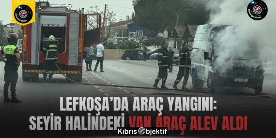Lefkoşa’da araç yangını: Seyir halindeki Van alev aldı
