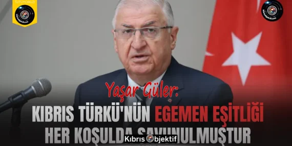 Yaşar Güler: Kıbrıs Türkü’nün egemen eşitliği her koşulda savunulmuştur