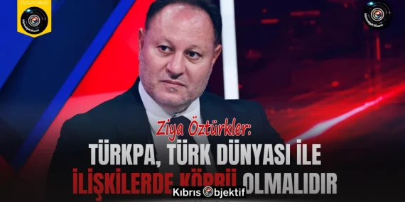 Öztürkler: TÜRKPA, Türk Dünyası ile ilişkilerde köprü olmalıdır