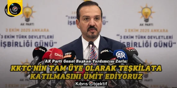 Zorlu: KKTC’nin tam üye olarak teşkilata katılmasını ümit ediyoruz
