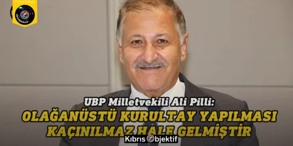 Ali Pilli’den UBP’ye olağanüstü kurultay çağrısı