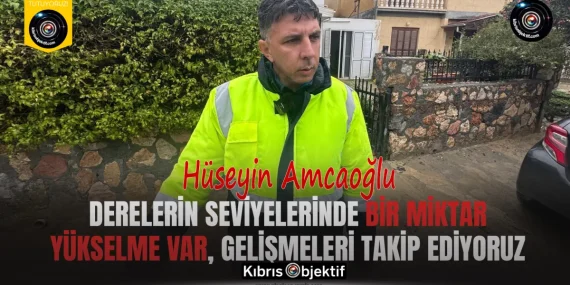 Amcaoğlu: Derelerin seviyelerinde bir miktar yükselme var, gelişmeleri takip ediyoruz