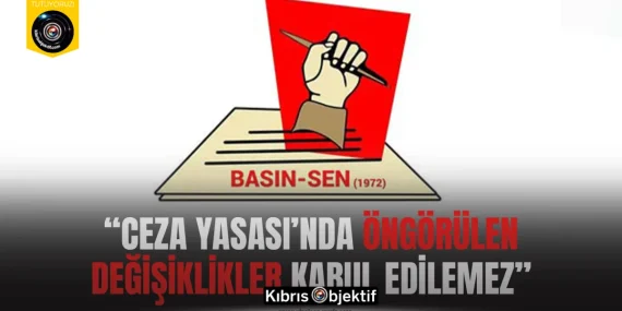 Basın-Sen: Ceza Yasası’nda öngörülen değişiklikler kabul edilemez