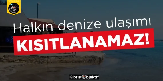 “Halkın denize ulaşımı kısıtlanamaz”
