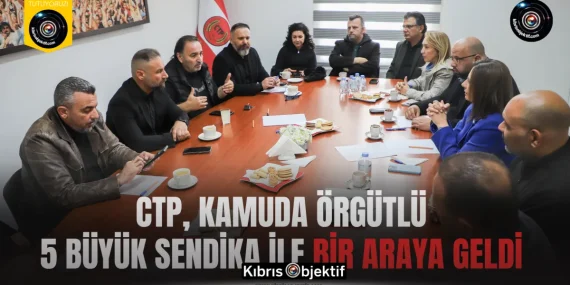 CTP, kamuda örgütlü 5 büyük sendika ile bir araya geldi
