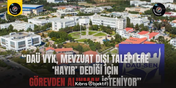 DAÜ-SEN: “DAÜ VYK, mevzuat dışı taleplere ‘hayır’ dediği için görevden alınmak isteniyor”