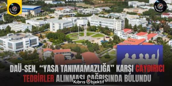 DAÜ-SEN, “yasa tanımamazlığa” karşı caydırıcı tedbirler alınması çağrısında bulundu