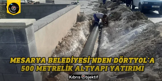 Mesarya Belediyesi’nden Dörtyol’a 500 Metrelik Altyapı Yatırımı