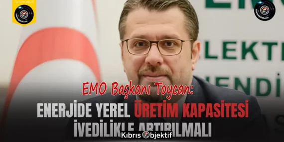 Toycan: Enerjide yerel üretim kapasitesi ivedilikle artırılmalı