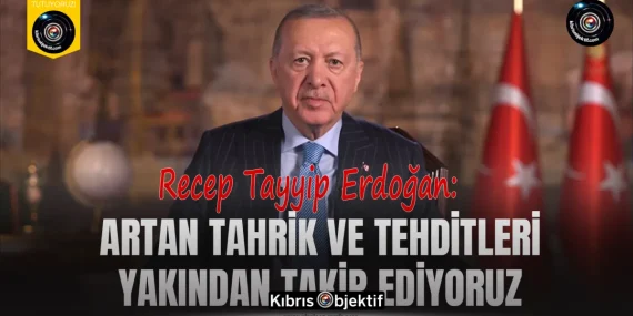 Erdoğan: Artan tahrik ve tehditleri yakından takip ediyoruz