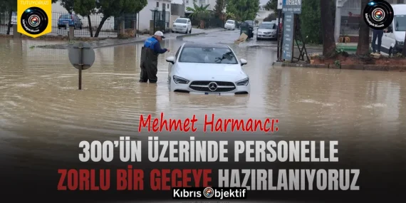 Harmancı: 300’ün üzerinde personelle zorlu bir geceye hazırlanıyoruz