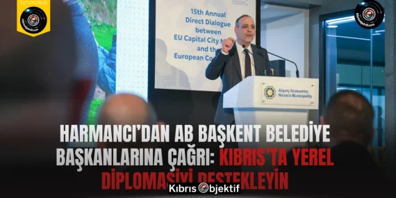 Harmancı’dan AB başkent belediye başkanlarına çağrı: “Kıbrıs’ta yerel diplomasiyi destekleyin”