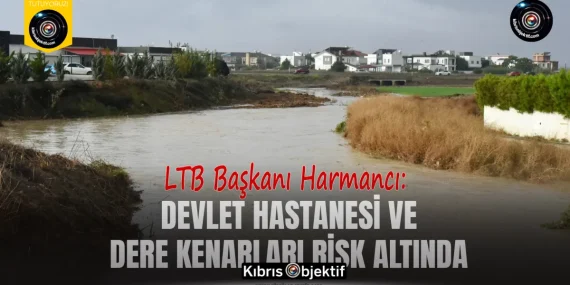 Harmancı: Devlet hastanesi ve dere kenarları risk altında
