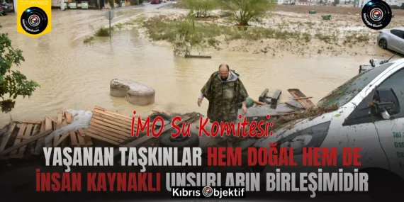 İMO Su Komitesi: Yaşanan taşkınlar hem doğal hem de insan kaynaklı unsurların birleşimidir