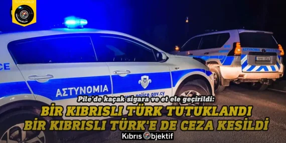 Pile’de bir Kıbrıslı Türk tutuklandı bir Kıbrıslı Türk’e de ceza kesildi