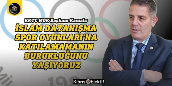 Kamalı: İslam Dayanışma Spor Oyunları’na  katılamamanın burukluğunu yaşıyoruz