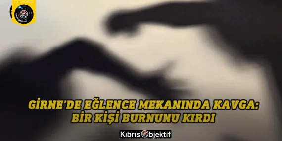 Girne’de eğlence mekanında kavga: Bir kişi burnunu kırdı