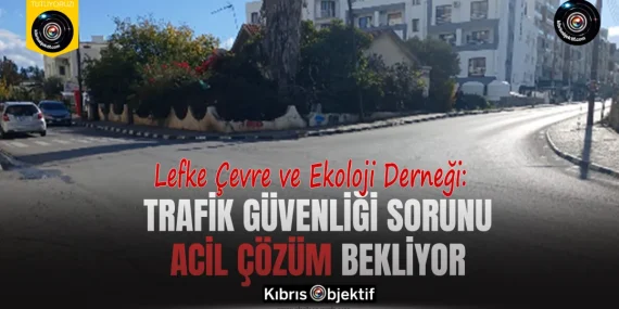 Lefke Çevre ve Ekoloji Derneği: LAÜ kavşağı yeniden düzenlenmeli